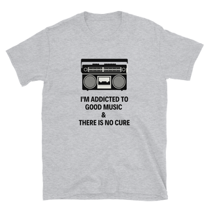 Addicted to Good Music Unisex t-shirt