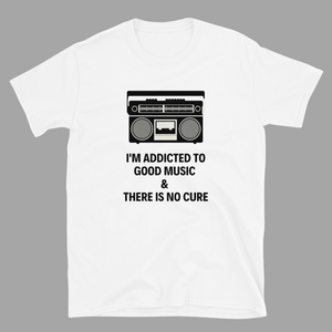 Addicted to Good Music Unisex t-shirt