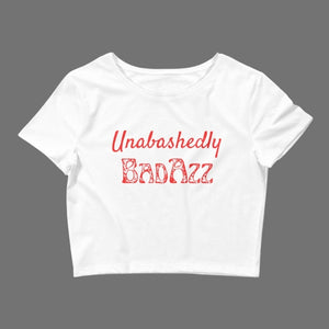 Unabashedly BadAzz Crop Tee