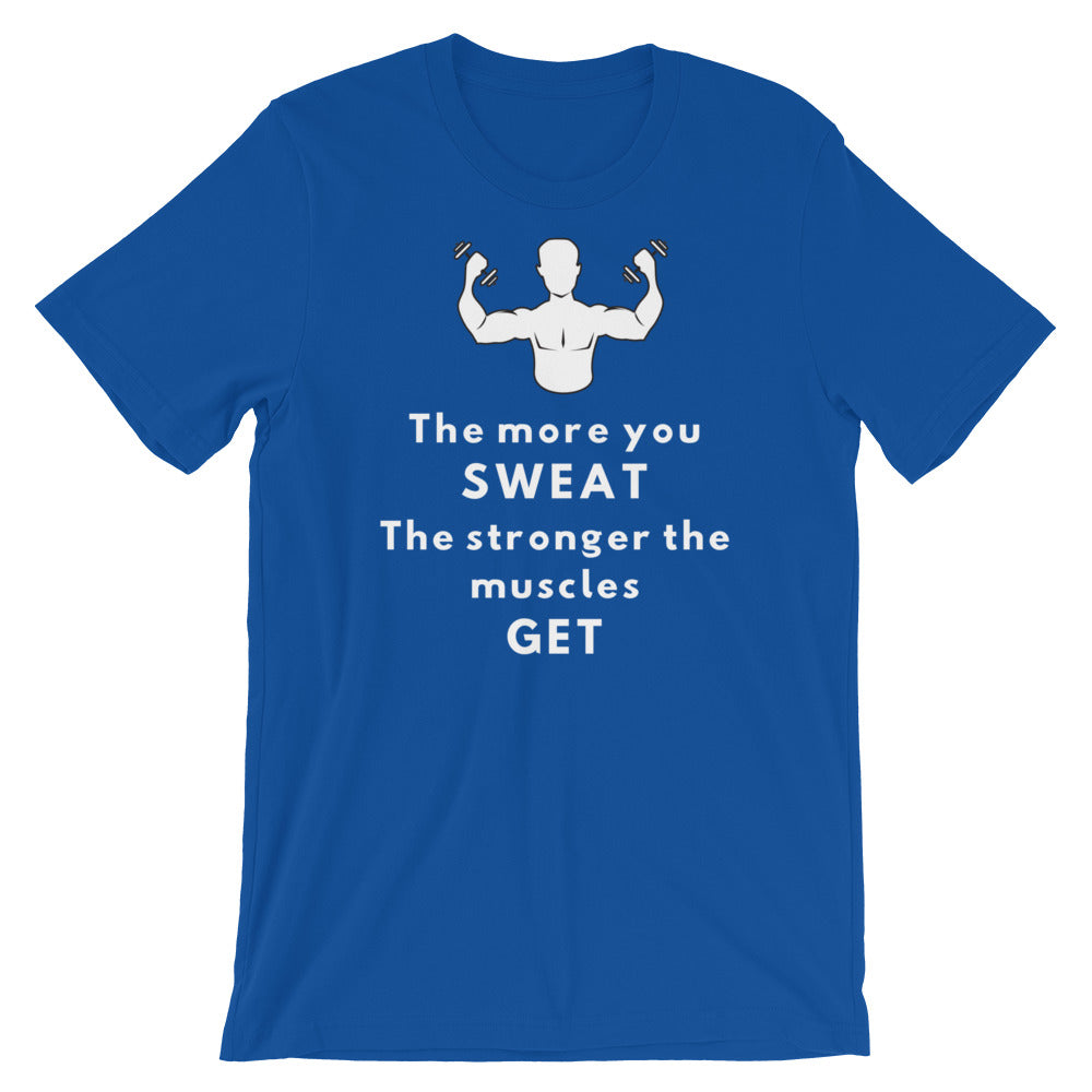 The More You Sweat Men's T-Shirt