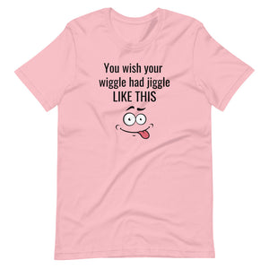 That Wiggle Tho Women's T-Shirt