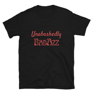 Unabashedly BadAzz Unisex T-Shirt