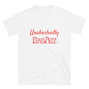 Unabashedly BadAzz Unisex T-Shirt