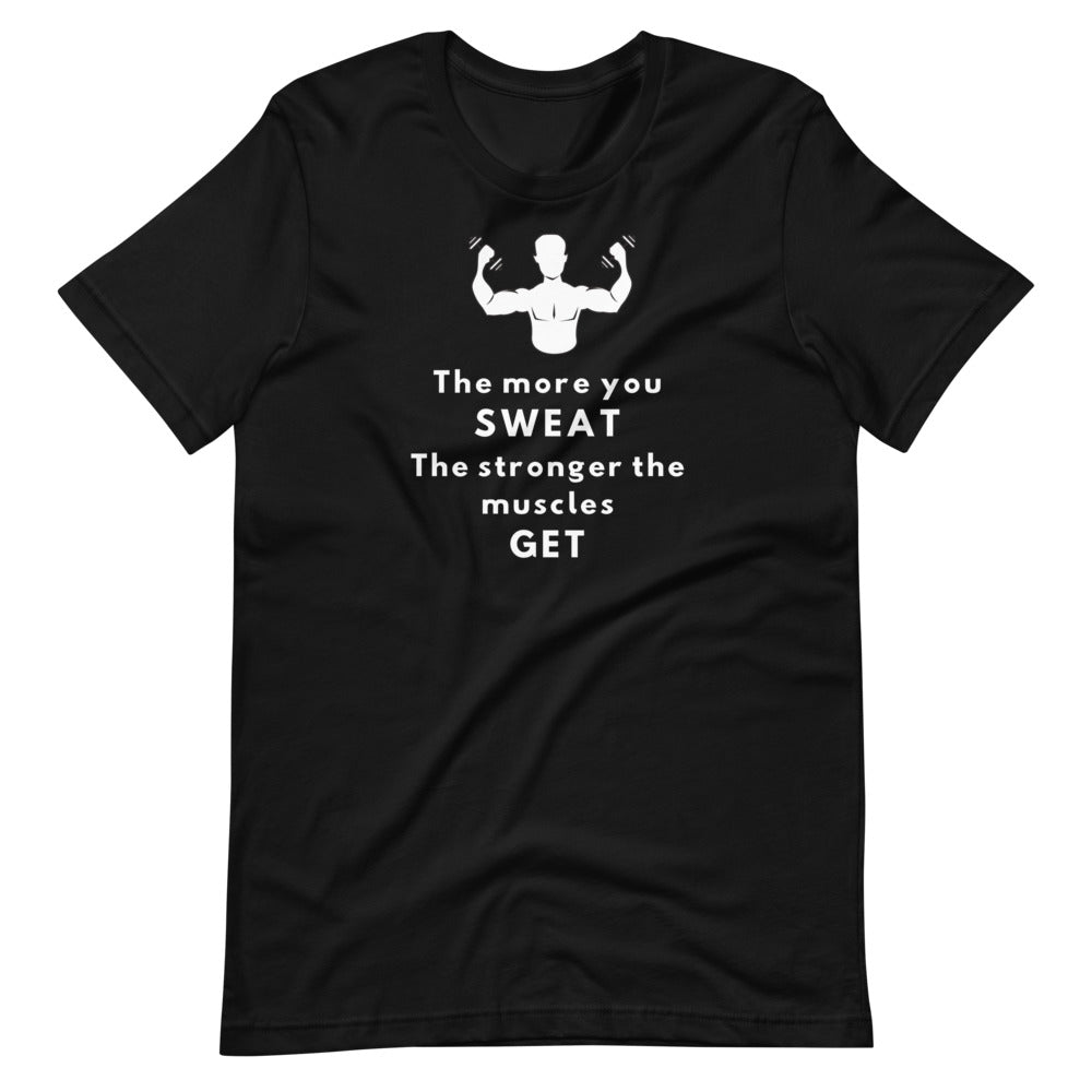 The More You Sweat Men's T-Shirt